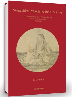 Li Gonglin: Vimalakirti Preaching the Doctrine: Collection of Ancient Calligraphy and Painting Handscrolls: Painting by Wong, Cheryl