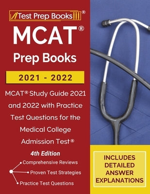 MCAT Prep Books 2021-2022: MCAT Study Guide 2021 and 2022 with Practice Test Questions for the Medical College Admission Test [4th Edition] by Tpb Publishing