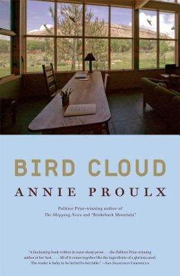 Bird Cloud: A Memoir of Place by Proulx, Annie