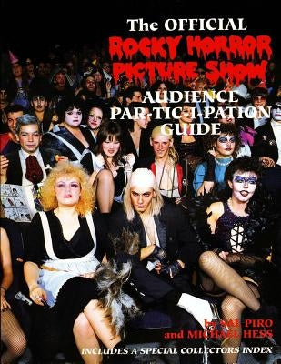 Rocky Horror Picture Show: Audience Part-tic-i-pation Guide by Hess, Michael