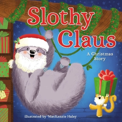 Slothy Claus: A Funny, Rhyming Christmas Story about Patience by Shepherd, Jodie