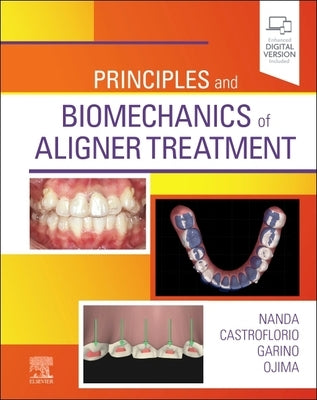 Principles and Biomechanics of Aligner Treatment by Nanda, Ravindra