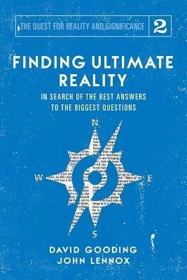 Finding Ultimate Reality: In Search of the Best Answers to the Biggest Questions by Gooding, David W.