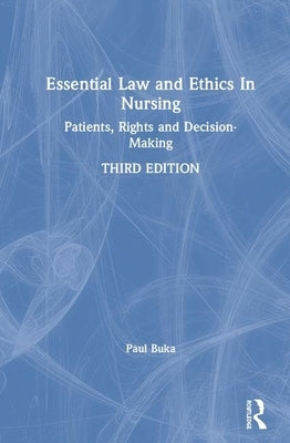 Essential Law and Ethics in Nursing: Patients, Rights and Decision-Making by Buka, Paul