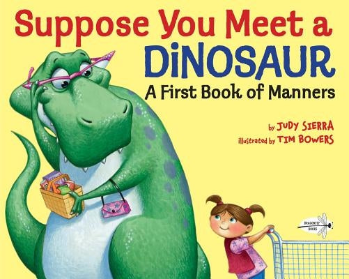 Suppose You Meet a Dinosaur: A First Book of Manners by Sierra, Judy