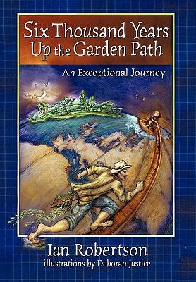 Six Thousand Years Up the Garden Path by Robertson, Ian