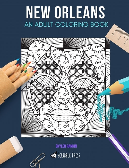 New Orleans: AN ADULT COLORING BOOK: A New Orleans Coloring Book For Adults by Rankin, Skyler