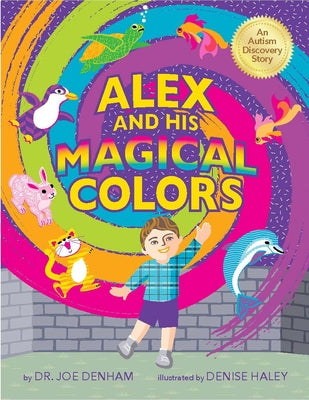 Alex and His Magical Colors: An Autism Discovery Story by Denham, Joe