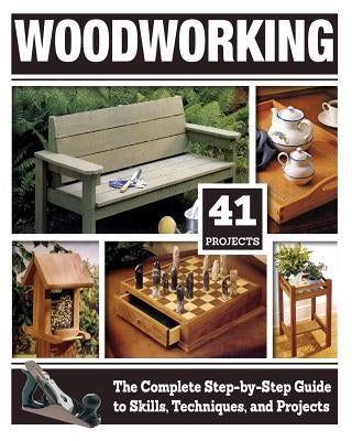 Woodworking: The Complete Step-By-Step Guide to Skills, Techniques, and Projects by Carpenter, Tom