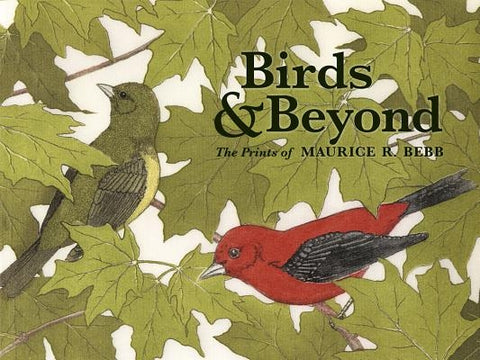 Birds & Beyond: The Prints of Maurice Bebb by North, Cori Sherman