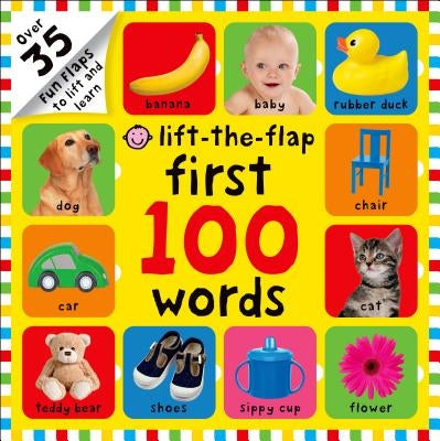 First 100 Words Lift-The-Flap: Over 35 Fun Flaps to Lift and Learn by Priddy, Roger