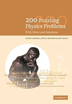 200 Puzzling Physics Problems: With Hints and Solutions by Gn&#228;dig, P.