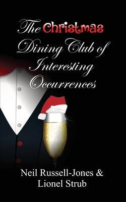 The Christmas Dining Club of Interesting Occurrences by Russell-Jones, Neil