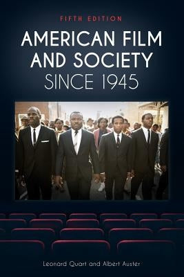 American Film and Society Since 1945 by Quart, Leonard