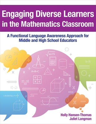 Engaging Diverse Learners in the Mathematics Classroom: A Functional Language Awareness Approach for Middle and High School Educators by Hansen-Thomas, Holly