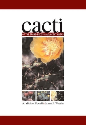Cacti of the Trans-Pecos & Adjacent Areas by Powell, A. Michael