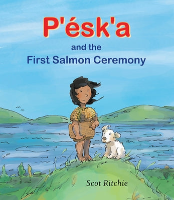 P'Ésk'a and the First Salmon Ceremony by Ritchie, Scot