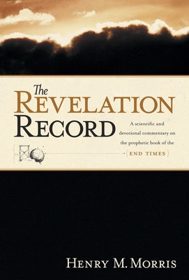 The Revelation Record by Morris, Henry M.