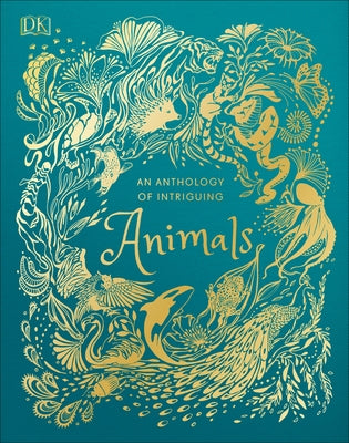 An Anthology of Intriguing Animals by DK