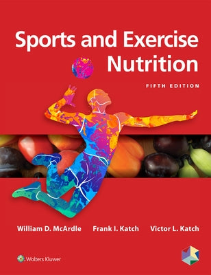 Sports and Exercise Nutrition by McArdle, William D.