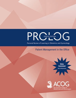 Prolog: Patient Management in the Office, Eighth Edition by Obstetricians and Gynecologists, America