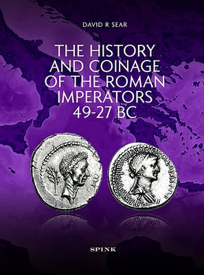 The History and Coinage of the Roman Imperators 49-27 BC by Sear, David R.