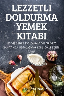 Lezzetli Doldurma Yemek Kitabi by Yeliz S&#246;nmez