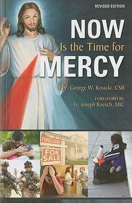 Now Is the Time for Mercy by Kosicki, George W.