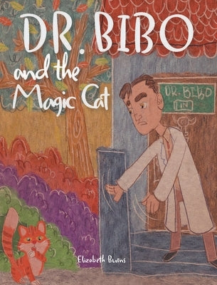 Dr. Bibo and the Magic Cat by Burns, Elizabeth