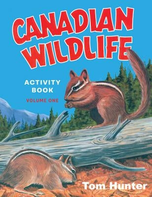 Canadian Wildlife Activity Book: Volume One by Hunter, Tom
