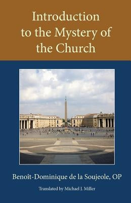 Introduction to the Mystery of the Church by de la Soujeolo, Benoit-Dominique