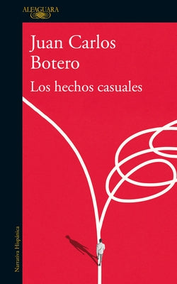 Los Hechos Casuales / Casual Events by Botero, Juan Carlos B.