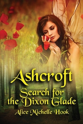 Ashcroft: Search for the Dixon Glade by Hook, Alice Michelle