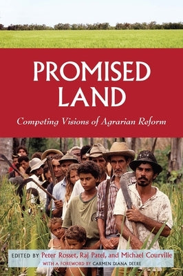 Promised Land: Competing Visions of Agrarian Reform by Rosset, Peter