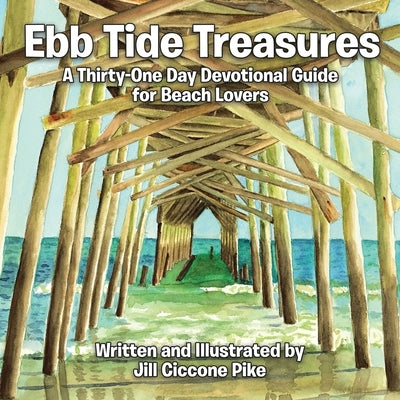 Ebb Tide Treasures: A Thirty-One Day Devotional Guide for Beach Lovers by Pike, Jill Ciccone