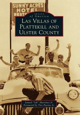 Las Villas of Plattekill and Ulster County by Martinez Jr, Ismael Ish