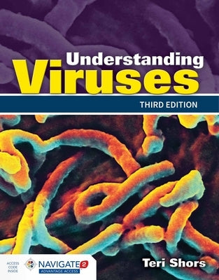 Understanding Viruses, Third Edition and Encounters in Virology by Shors, Teri