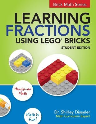 Learning Fractions Using LEGO Bricks: Student Edition by Disseler, Shirley