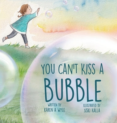 You Can't Kiss A Bubble by Wyle, Karen A.