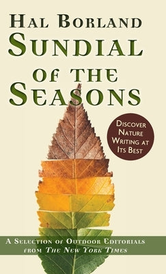 Sundial of the Seasons: A Selection of Outdoor Editorials from The New York Times by Borland, Hal