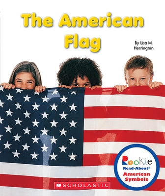The American Flag (Rookie Read-About American Symbols) by Herrington, Lisa M.