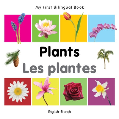 My First Bilingual Book-Plants (English-French) by Milet Publishing