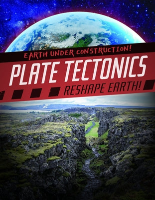 Plate Tectonics Reshape Earth! by Badach Doyle, Abby