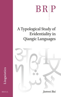 A Typological Study of Evidentiality in Qiangic Languages by Bai, Junwei