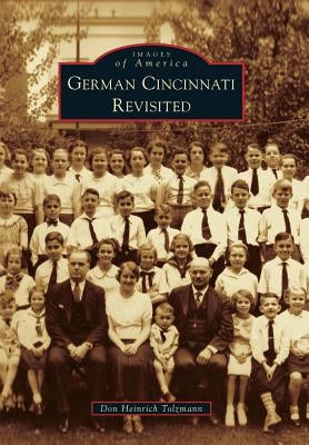 German Cincinnati: Revisited by Tolzmann, Don Heinrich