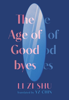 The Age of Goodbyes by Li, Zi Shu