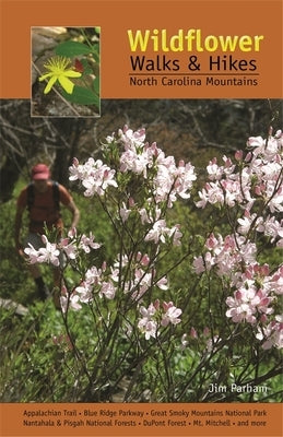 Wildflower Walks & Hikes: North Carolina Mountains by Parham, Jim