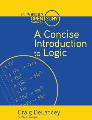 A Concise Introduction to Logic by Delancey, Craig