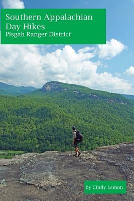 Southern Appalachian Day Hikes: Pisgah Ranger District by Lemon, Cindy