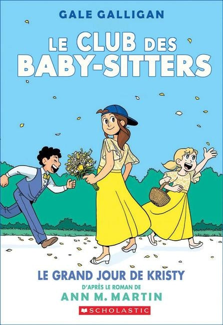 Le Club Des Baby-Sitters: N° 6 - Le Grand Jour de Kristy by Martin, Ann M.